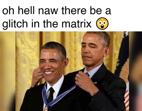 Obama Matrix Meme By Zuckerbotwashere On Deviantart