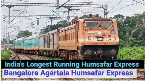 Longest Running Bangalore Agartala Humsafar Express With Valsad Wap