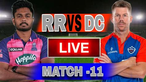 🔴live Rr Vs Dc Live Match 11 Live Scores And Commentary Rajasthan Royals Vs Delhi Capitals Ipl