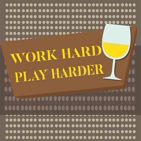 Work Hard Play Harder Stock Illustrations Work Hard Play Harder