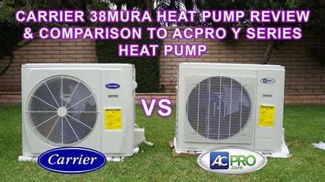 Carrier 38MURA Heat Pump Review Comparison To ACPRO Y SERIES Heat