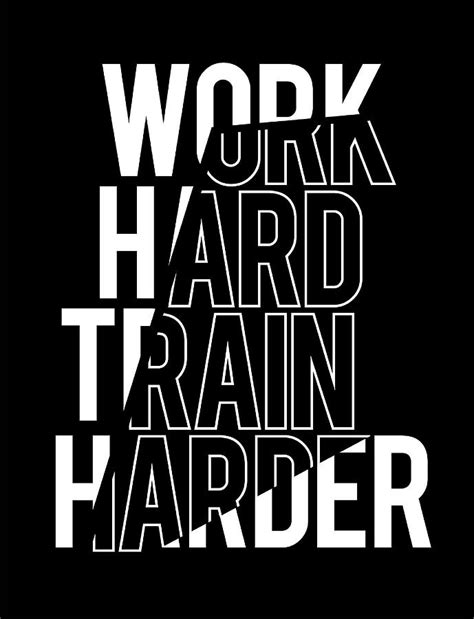 Work Hard Train Harder Digital Art By Off The Wall Fine Art America