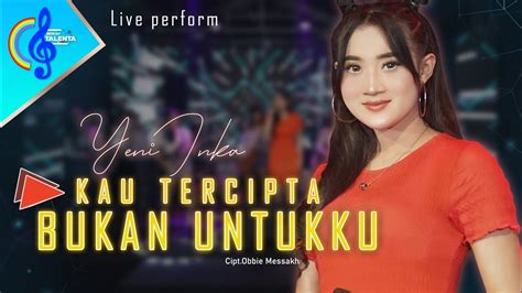 Kau Tercipta Bukan Untukku Yeni Inka Official Music Video Live