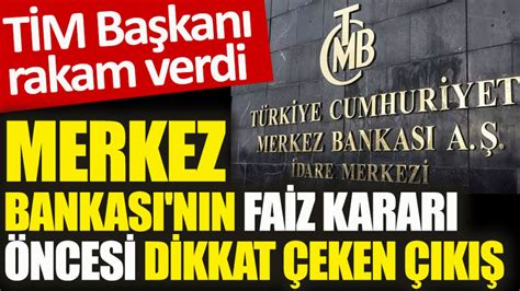 Merkez Bankas N N Faiz Karar Ncesi T M Ba Kan Ndan Dikkat Eken K