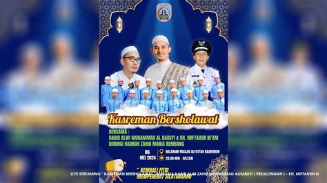 Live Streaming Kasreman Bersholawat Bersama Habib Alwi Zahir