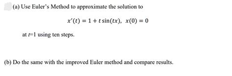 SOLVED A Use Euler S Method To Approximate The Solution To X T 1