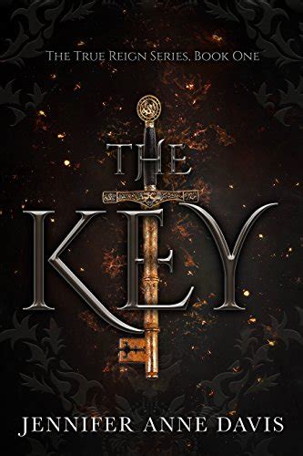 The Key The True Reign Series Book 1 English Edition Ebook Davis Jennifer Anne Amazon