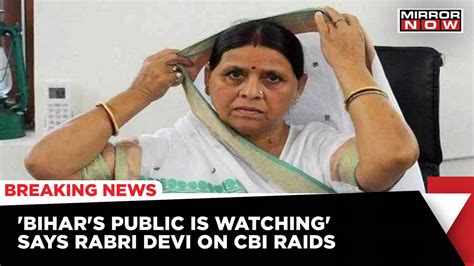 Former Bihar CM Rabri Devi Slams BJP Over CBI Raids On RJD Leaders