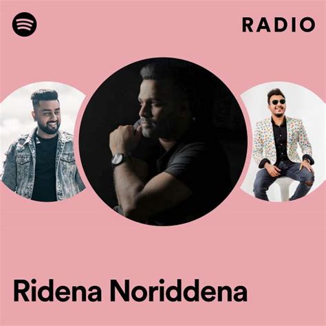 Ridena Noriddena Radio Playlist By Spotify Spotify