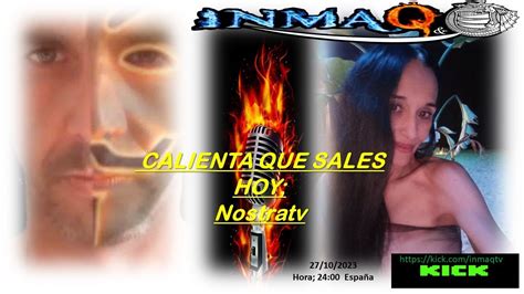 CALIENTA QUE SALES HOY NOSTRATV YouTube