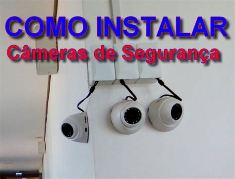 Como instalar câmeras de segurança CFTV Ensinando Elétrica Dicas