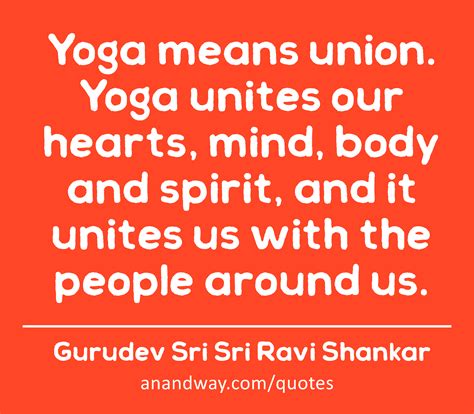 Yoga Means Union Yoga Unites Our Hearts Mind Body And By Gurudev