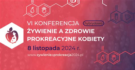 VI Konferencja Żywienie a zdrowie prokreacyjne kobiety