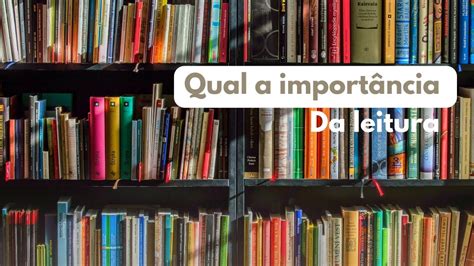 Qual A Importância Da Leitura Motivos Para Ler Sempre