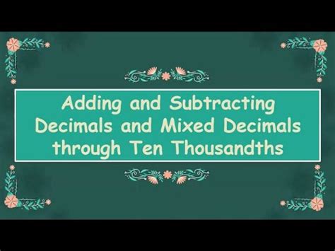 Adding And Subtracting Decimal And Mixed Decimals Through Ten