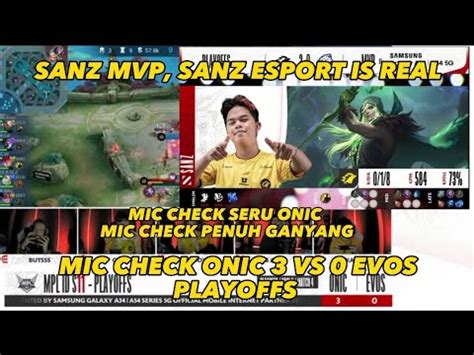 Mic Check Onic Vs Evos Playoffs Sanz Mvp Sanz Esport Is Real