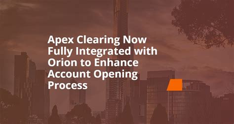 Apex Clearing Now Fully Integrated With Orion To Enhance Account