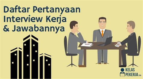 10 Pertanyaan Interview Kerja Dan Jawabannya 100 Tepat