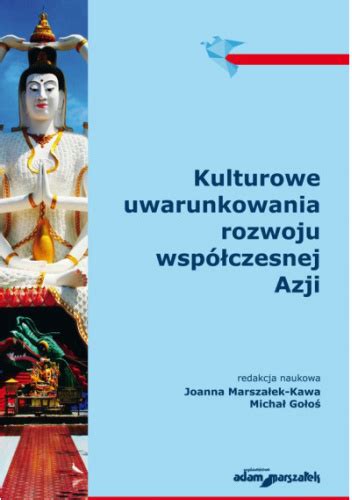 Kulturowe uwarunkowania rozwoju współczesnej Azji Michał Gołoś