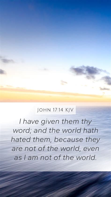 John 1714 Kjv Mobile Phone Wallpaper I Have Given Them Thy Word And