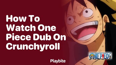 How To Watch One Piece Dub On Crunchyroll Playbite