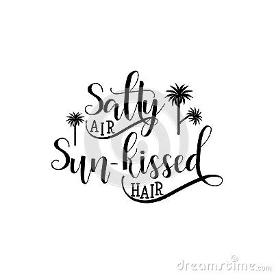 Salty Air Sun Kissed Hair Lettering Summer Phrase Quote Isolated On