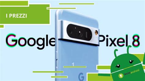 Google Pixel Arrivano I Rumor E Le Anticipazioni Sui Costi