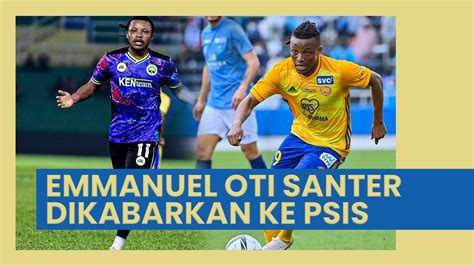 Psis Semarang Gaet Adi Satryo Dan Luthfi Kamal Emmanuel Oti Santer