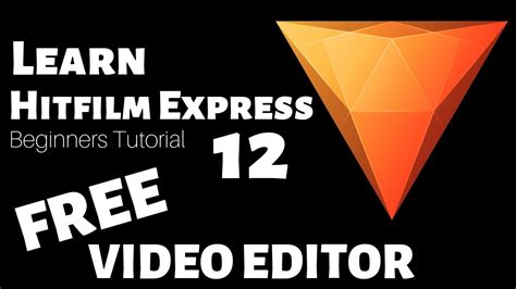 Hitfilm Express 12 Tutorial Designed For Beginners