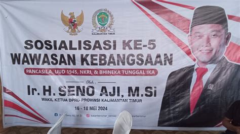 Sosialisasi Ke Wawasan Kebangsaan Ir H Seno Aji M Si Wakil Ketua Dprd