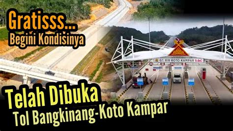 TOL BANGKINANG XIII KOTO KAMPAR TELAH DIBUKA GRATIS YouTube