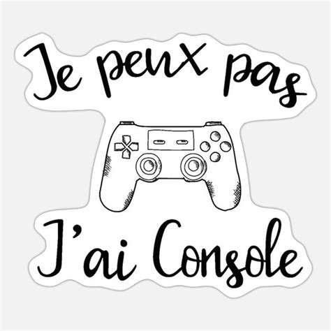 Je Peux Pas J Ai Console Autocollant Spreadshirt Autocollant