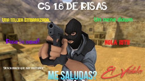 CHISTES RANCIOS SALUDOS RISAS Y KILLS CS 1 6 El Videla YouTube