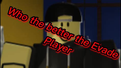 Roblox Evade Who The Better Player Part Youtube