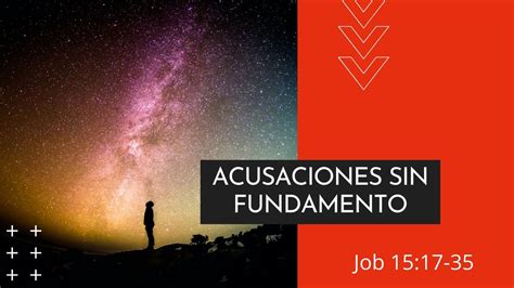 Acusaciones Sin Fundamento Job 15 17 35 YouTube