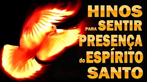 Hinos Para Sentir Presença do Espírito Santo Melhores Músicas Gospel