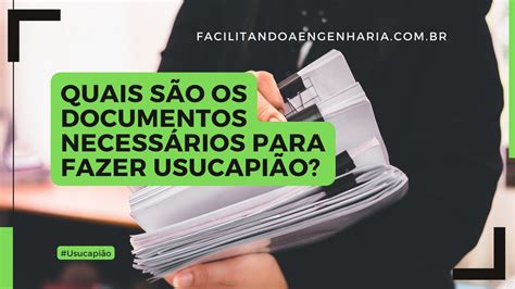 Quais S O Os Documentos Necess Rios Para Fazer Usucapi O