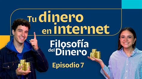 Filosofía del Dinero Ep 7 Tu Dinero En Internet YouTube