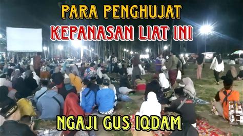 LIHAT INI LAH YG BIKIN PARA PENGHUJAT GUS IQDAM KEPANASAN YouTube