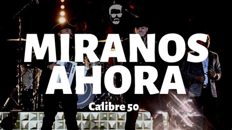 Calibre 50 Miranos Ahora Letra Lyrics YouTube