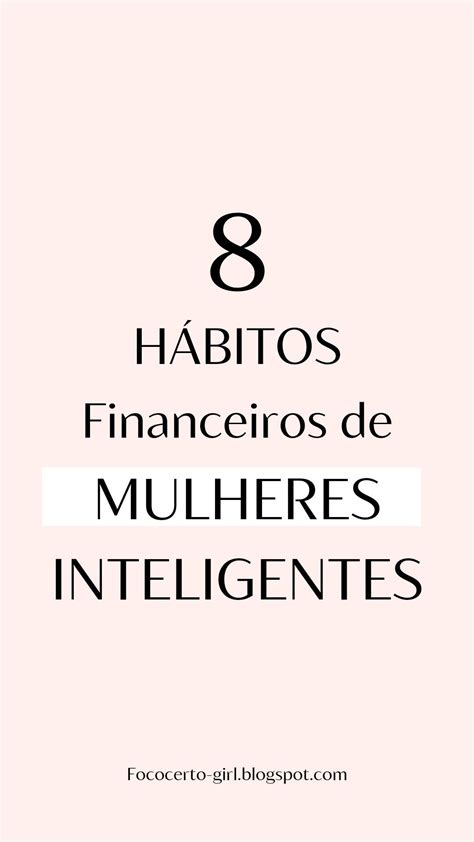 8 Hábitos Financeiros Das Mulheres Bem Sucedidas Guia Plano De Saúde