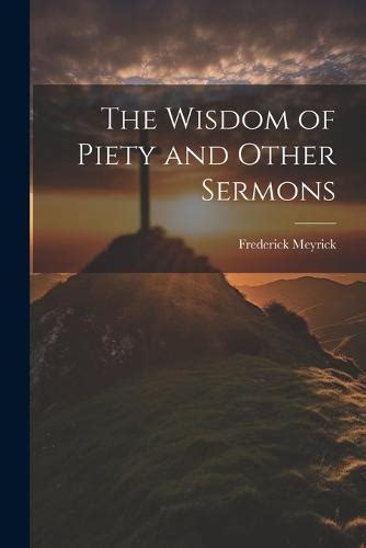 The Wisdom of Piety and Other Sermons by Frederick Meyrick | Waterstones