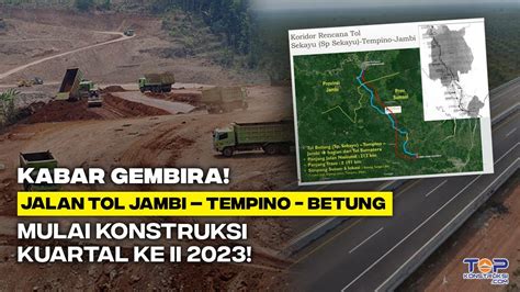 MANTAP Akhirnya Jalan Tol JAMBI BETUNG Akan Mulai Konstruksi