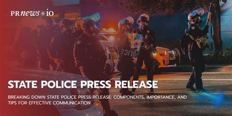 Breaking Down State Police Press Release Components Importance And