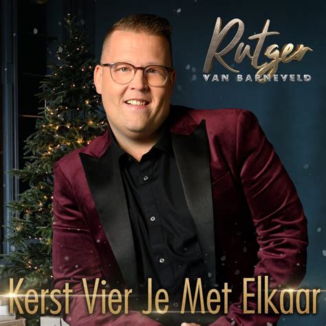 Nieuwe Single Rutger Van Barneveld Kerst Vier Je Met Elkaar Radio JND