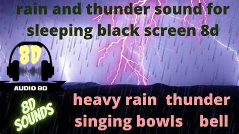 Rain And Thunder Sounds For Sleeping Black Screen 8d Thunder Heavy Rain Sounds Singing Bowls