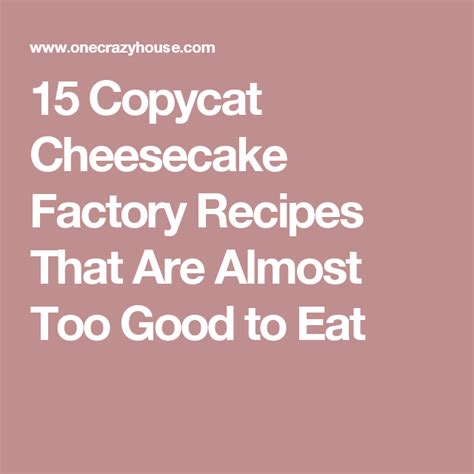 15 Copycat Cheesecake Factory Recipes That Are Almost Too Good To Eat