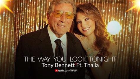 Tony Bennett Ft Thalia The Way You Look Tonight Official Video