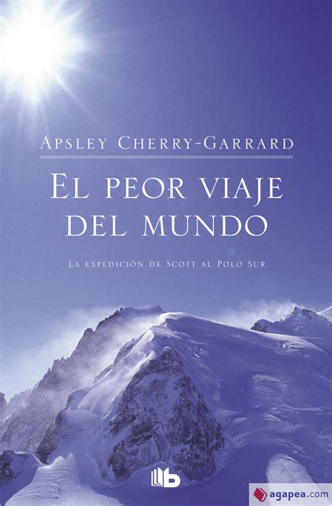 El Peor Viaje Del Mundo Apsley Cherry Garrard