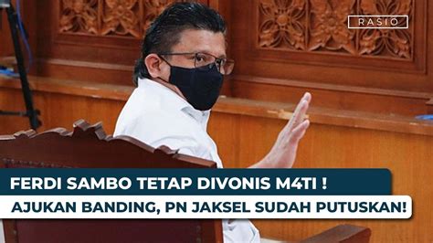 Ajukan Banding Ferdi Sambo Tetap Divonis Hukuman M T Youtube